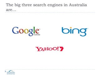 The big three search engines in Australia are…