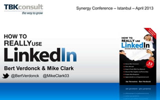 Bert Verdonck & Mike Clark
@BertVerdonck @MikeClark03
Synergy Conference – Istanbul – April 2013
 