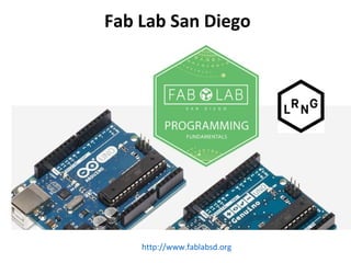 Fab Lab San Diego
http://www.fablabsd.org
 