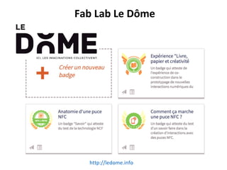Fab Lab Le Dôme
http://ledome.info
 