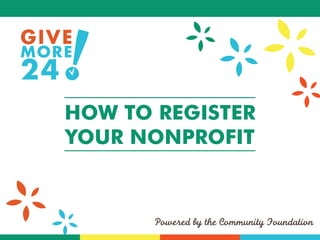 HOW TO REGISTER
YOUR NONPROFIT
 