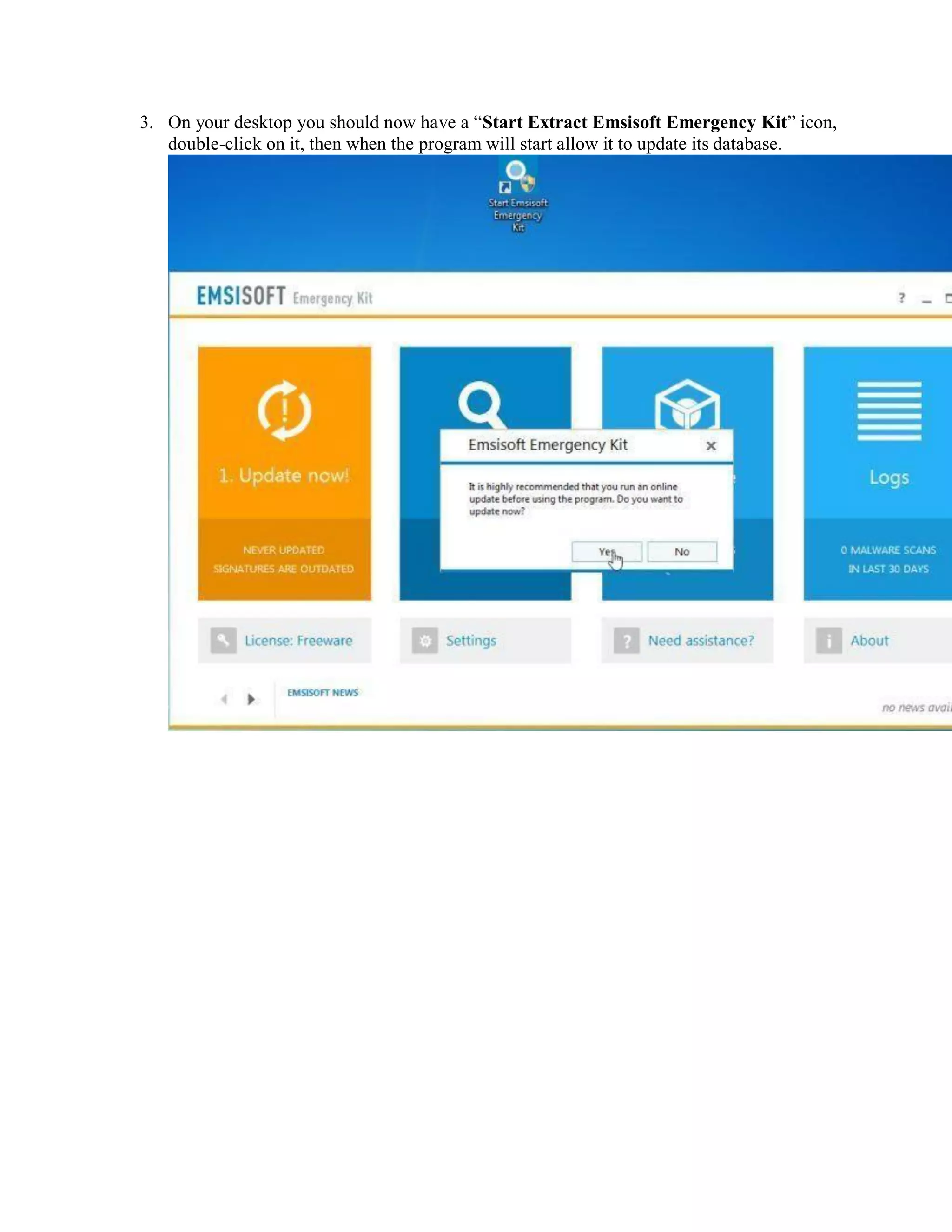 3. On your desktop you should now have a “Start Extract Emsisoft Emergency Kit” icon,
double-click on it, then when the program will start allow it to update its database.
 