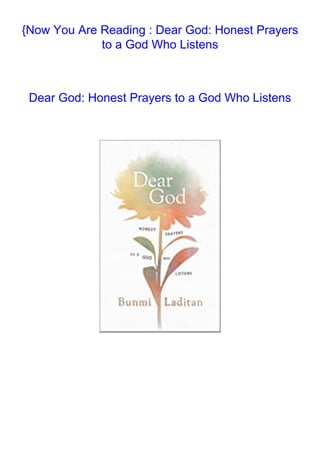 {Now You Are Reading : Dear God: Honest Prayers
to a God Who Listens
Dear God: Honest Prayers to a God Who Listens
 