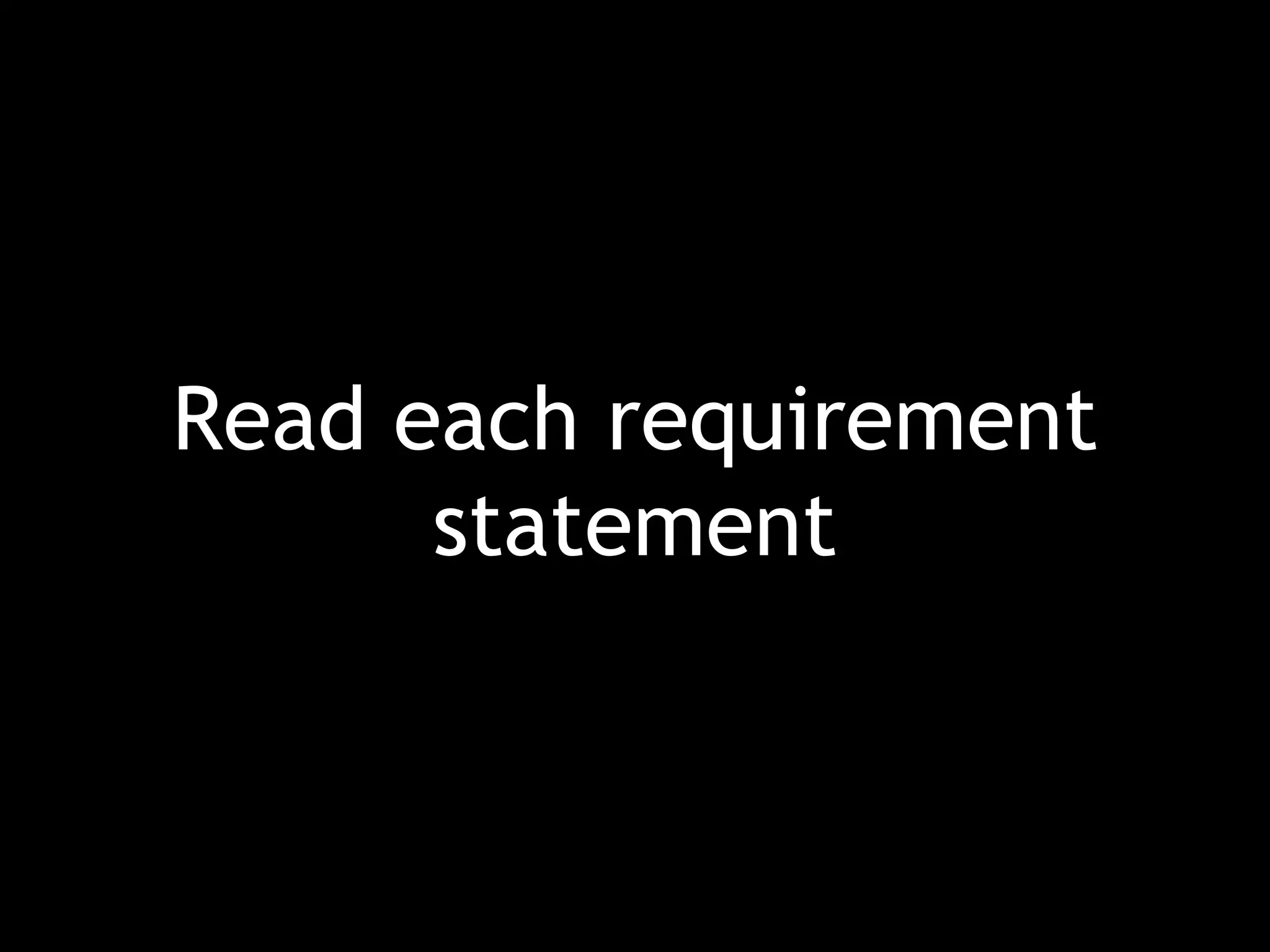 Read each requirement statement 