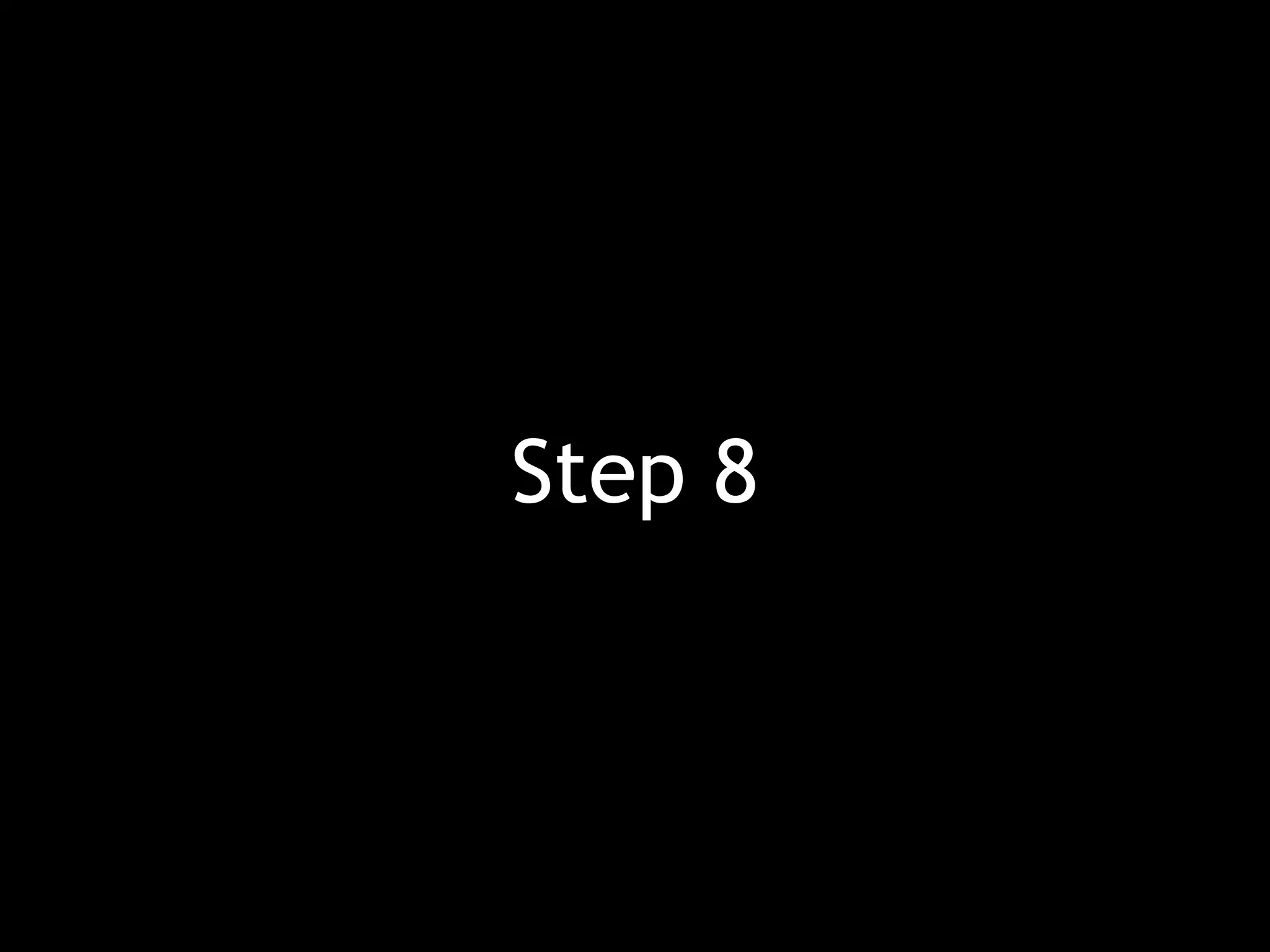 Step 8 