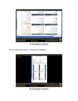 At 180 degree rotation
And at third time press, it will go 270 degree.
At 270 degree Rotation
 
