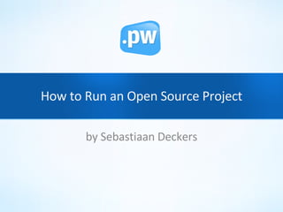 How to Run an Open Source Project by Sebastiaan Deckers 