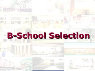 How To Select a  B  School 