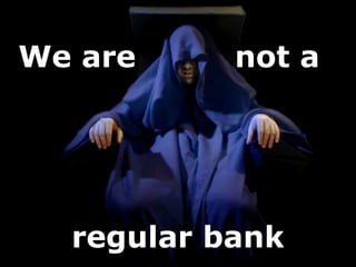 regular bank
not aWe are
 