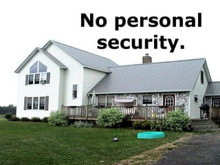 No personal
security.
 