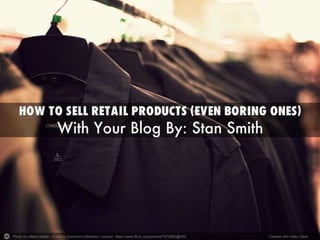 How to Sell Retail Products (Even Boring Ones) With Your Blog