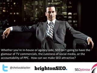 Whether you’re in-house or agency side, SEO isn’t going to have the
glamour of TV commercials, the cuteness of social medi...
