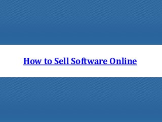 How to Sell Software Online
 