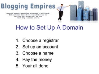 How to Set Up A Domain ,[object Object],[object Object],[object Object],[object Object],[object Object]