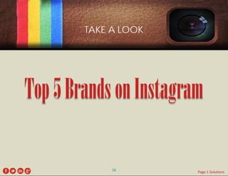 TAKE A LOOK 
Top 5 Brands on Instagram 
16 
Page 1 Solutions  