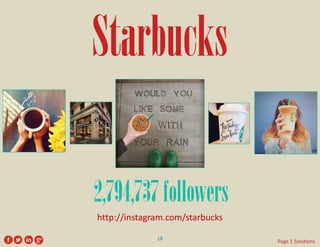 Starbucks 
http://instagram.com/starbucks 
2,794,737 followers 
18 
Page 1 Solutions  
