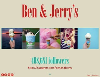 Ben & Jerry’s 
http://instagram.com/benandjerrys 
408,681 followers 
22 
Page 1 Solutions  