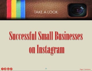 TAKE A LOOK 
Successful Small Businesses 
on Instagram 
23 
Page 1 Solutions  