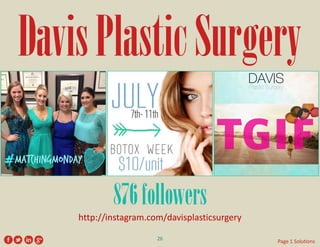 Davis Plastic Surgery 
http://instagram.com/davisplasticsurgery 
876 followers 
26 
Page 1 Solutions  