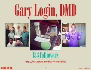 Gary Login, DMD 
http://instagram.com/garyrlogindmd 
133 followers 
28 
Page 1 Solutions  