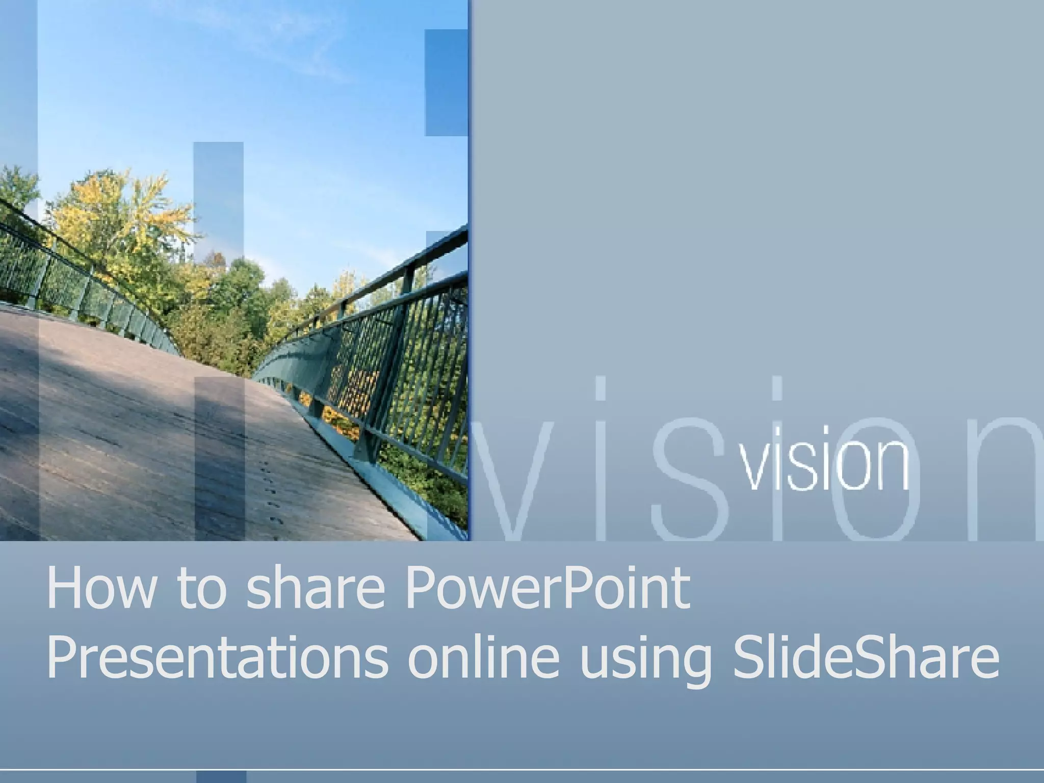How to share PowerPoint Presentations online using SlideShare