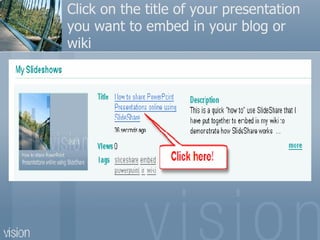 Click on the title of your presentation you want to embed in your blog or wiki 