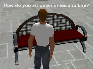 How do you sit down in Second Life? 