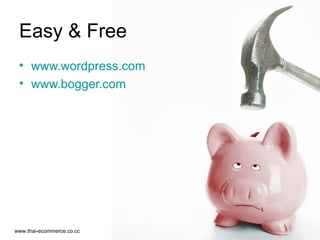 Easy & Free www.wordpress.com www.bogger.com 