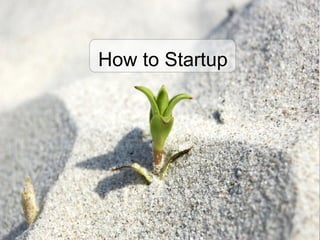 How to Startup 
