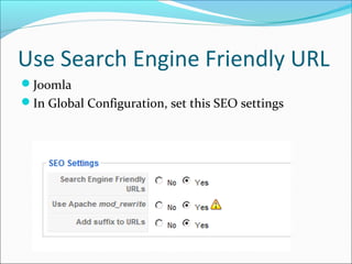 Use Search Engine Friendly URL
Joomla
In Global Configuration, set this SEO settings
 