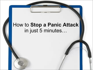 How to  Stop a Panic Attack in just 5 minutes… 