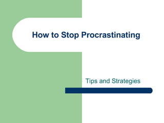 How to Stop Procrastinating Tips and Strategies  