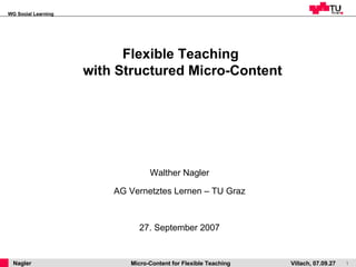 Flexible Teaching  with Structured Micro-Content ,[object Object],[object Object],[object Object]