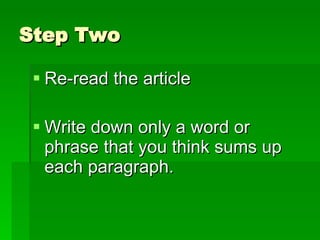 Step Two Re-read the article Write down only a word or phrase that you think sums up each paragraph.