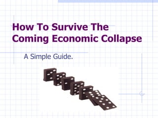 How To Survive The Coming Economic Collapse A Simple Guide. 