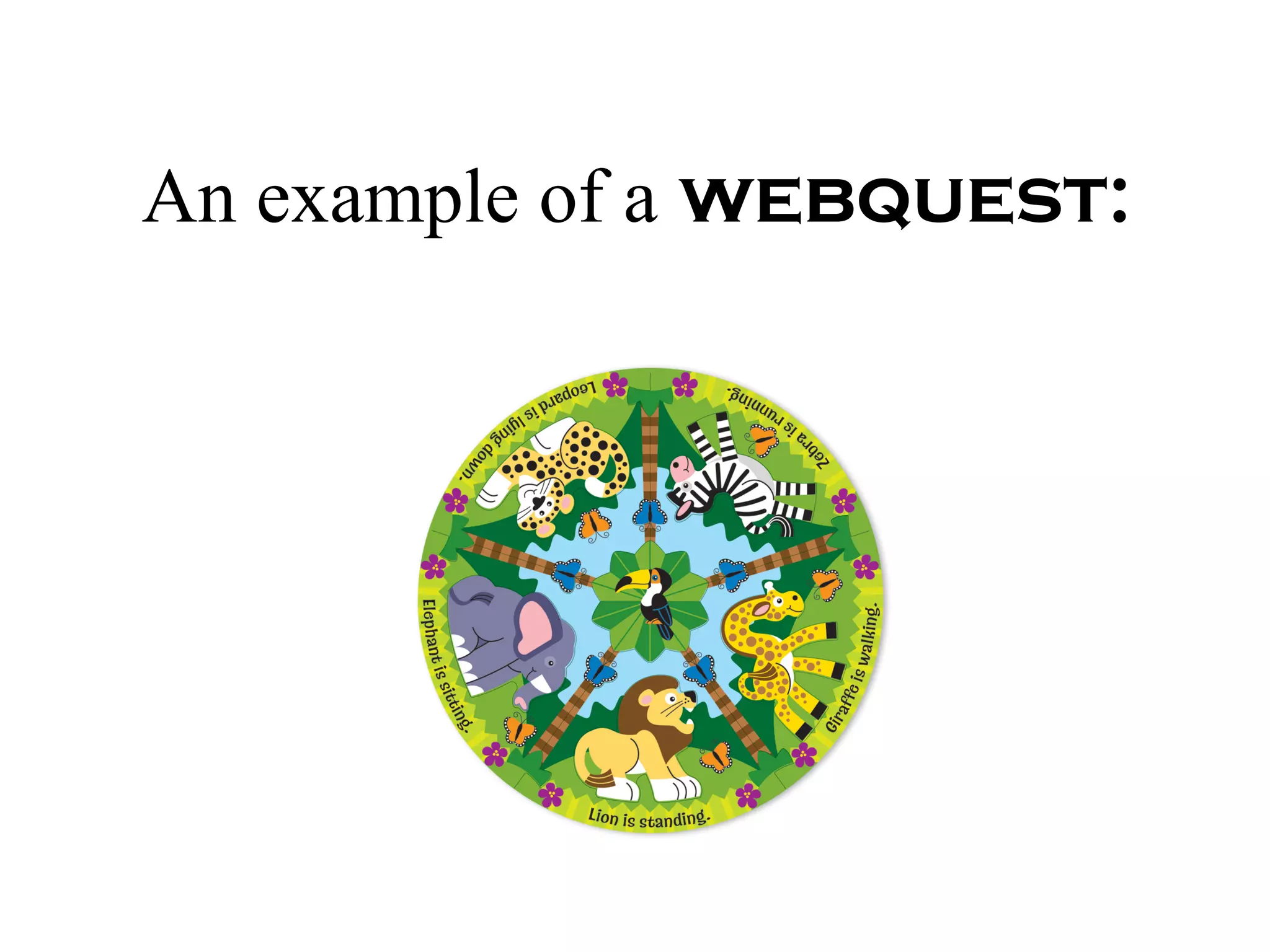An example of a   webquest: 