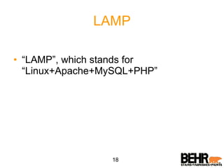 LAMP “ LAMP”, which stands for “Linux+Apache+MySQL+PHP” 18 