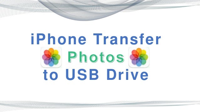iPhone Transfer
to USB Drive
 