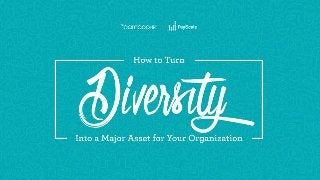 bamboohr.com 1-866-387-9595
How to Turn Diversity Into a Major Asset for Your Organization
Title Goes Here
And then a subtitle or description down here
 