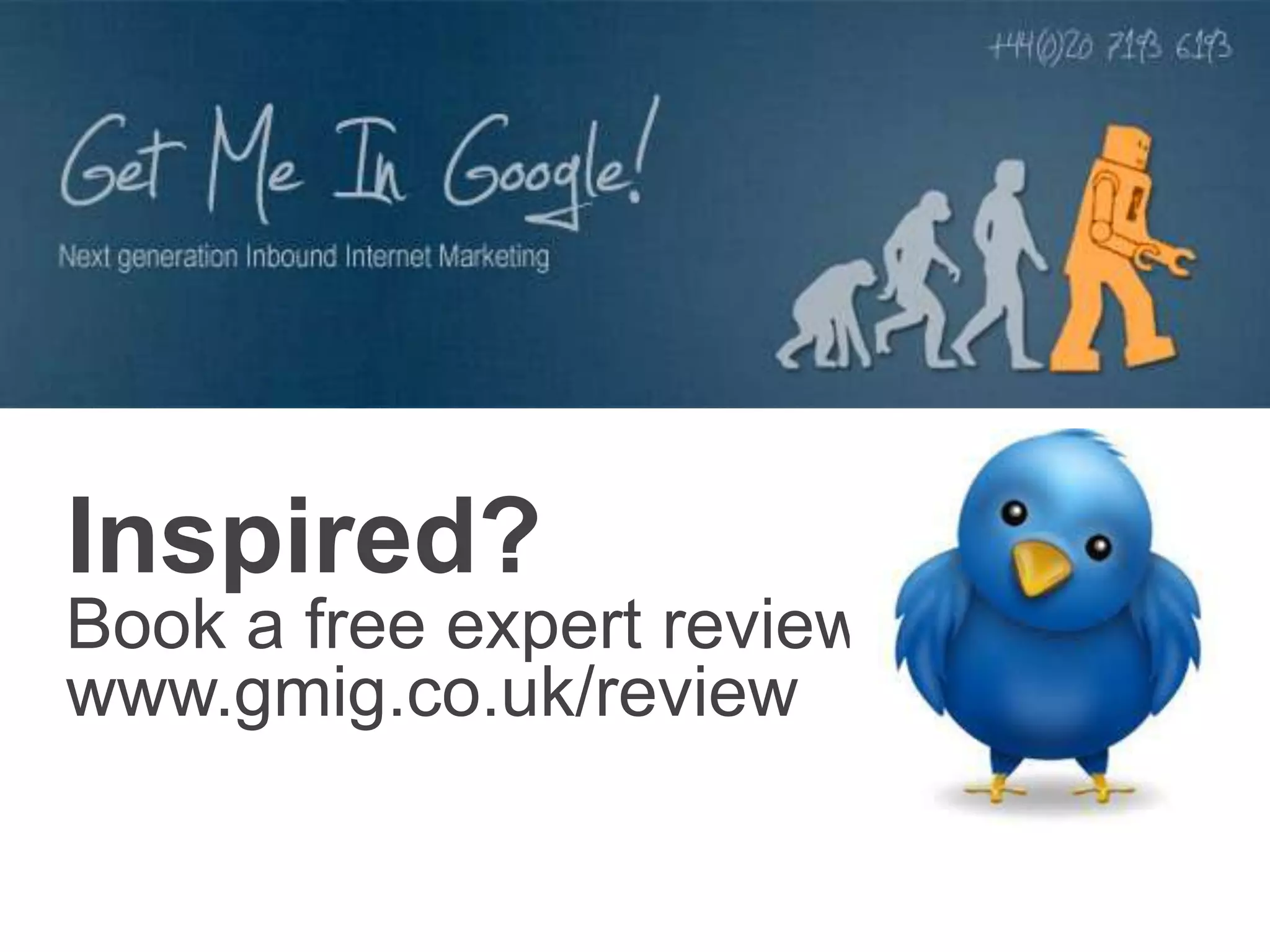 Inspired?
Book a free expert review -
www.gmig.co.uk/review