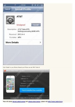 Click "Install" on your iPhone. Reboot your iPhone and set VPN. That's it!




More info about iphone unlock service and iphone check service, please visit http://www.axcard.com
 