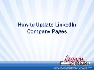 How to Update LinkedIn
   Company Pages
 