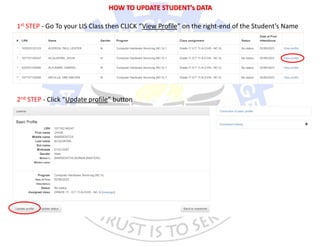 HOW TO UPDATE STUDENT’s DATA
2nd STEP - Click “Update profile” button
1st STEP - Go To your LIS Class then CLICK “View Profile” on the right-end of the Student’s Name
 