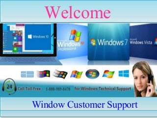 WelcomeWelcome
Window Customer SupportWindow Customer Support
 