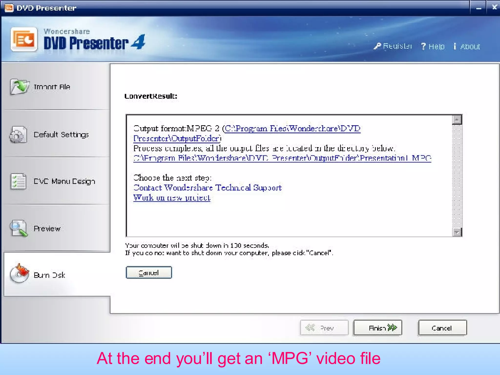 At the end you’ll get an ‘MPG’ video file 