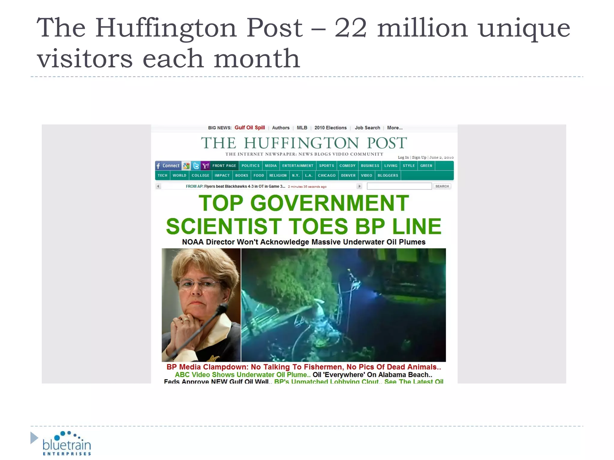 The Huffington Post – 22 million unique visitors each month 
