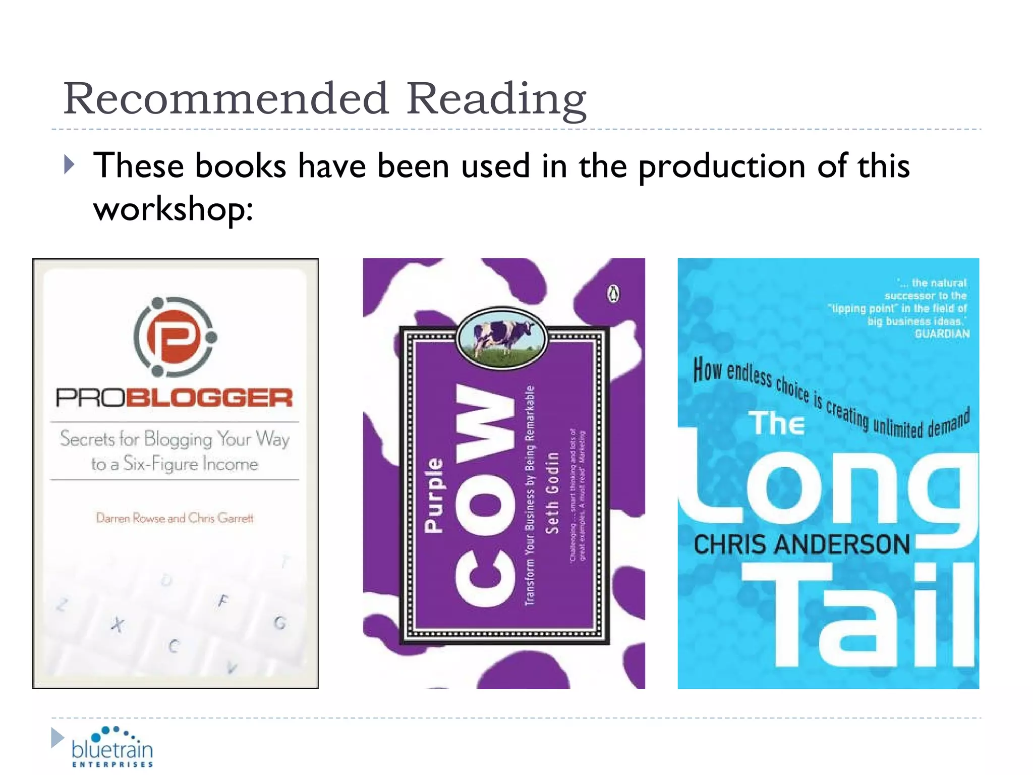 Recommended Reading These books have been used in the production of this workshop: 