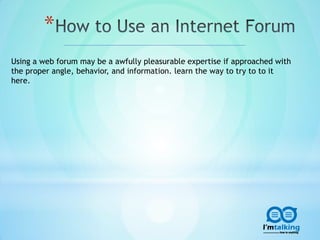 Using a web forum may be a awfully pleasurable expertise if approached with
the proper angle, behavior, and information. learn the way to try to to it
here.
*
 