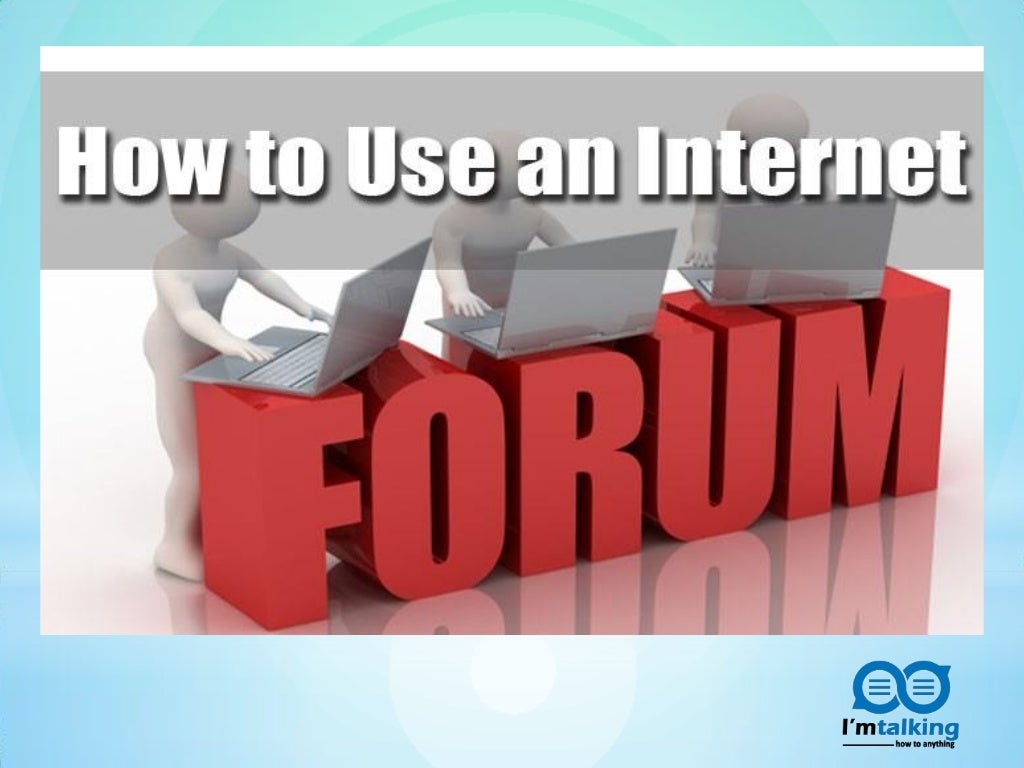 How to use an forum