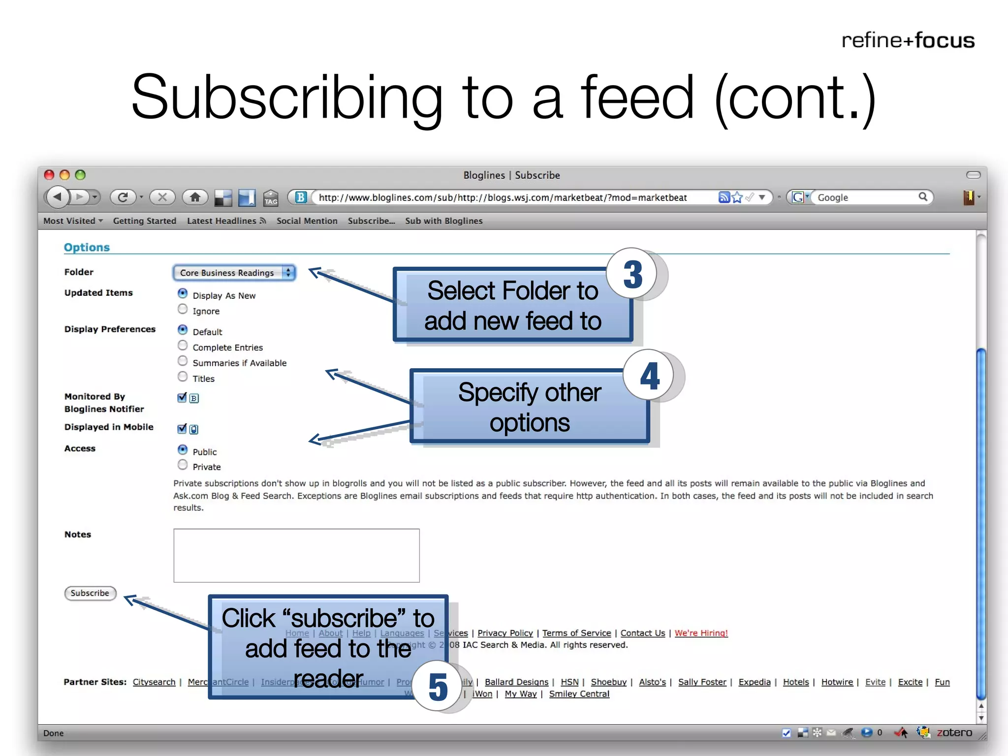Subscribing to a feed (cont.) Select Folder to add new feed to 3 Specify other options 4 Click “subscribe” to add feed to the reader 5 